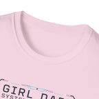 Girl Dad: Systems Operator T-Shirt